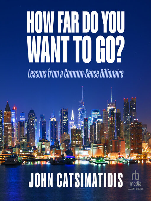 Title details for How Far Do You Want to Go? by John Catsimatidis - Available